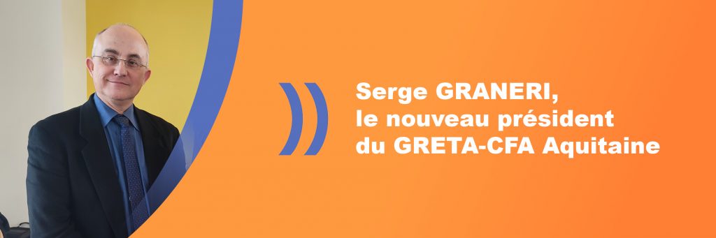 Serge GRANERI le nouveau président du GRETA-CFA Aquitaine.
